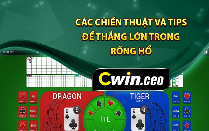 Các chiến thuật và tips để thắng lớn trong rồng hổ