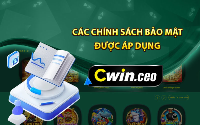 Các chính sách bảo mật được áp dụng tại Cwin