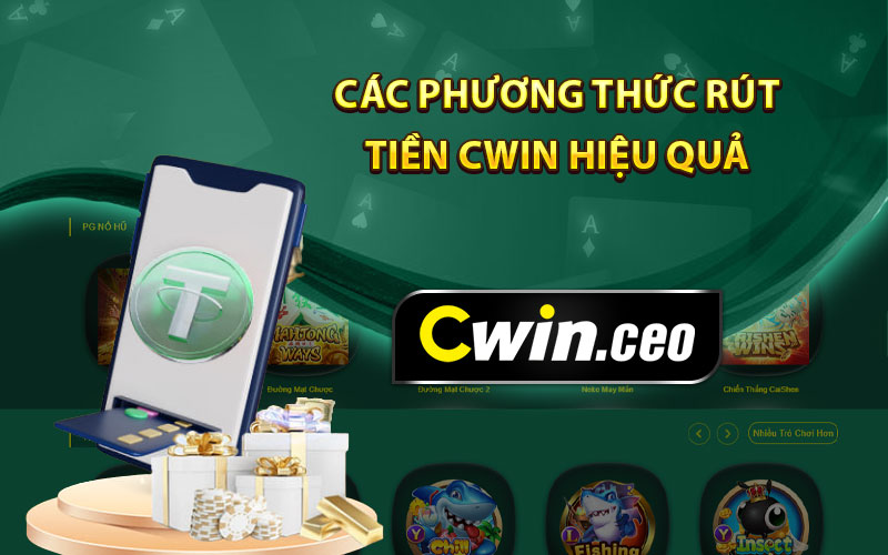 Các phương thức rút tiền Cwin hiệu quả