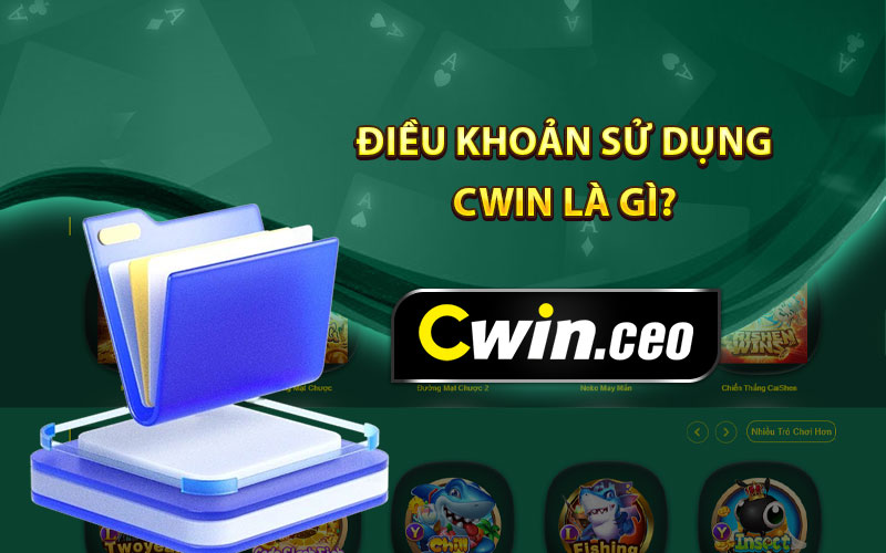 Điều khoản sử dụng cwin là gì?