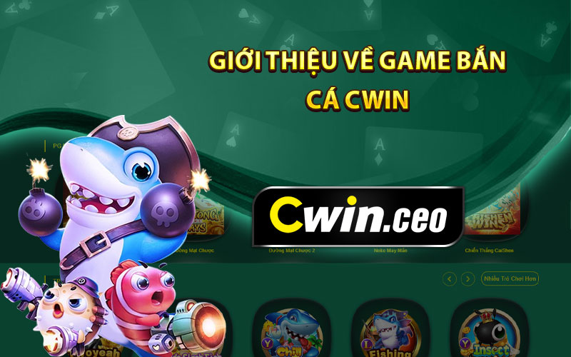 Giới thiệu về game bắn cá cwin