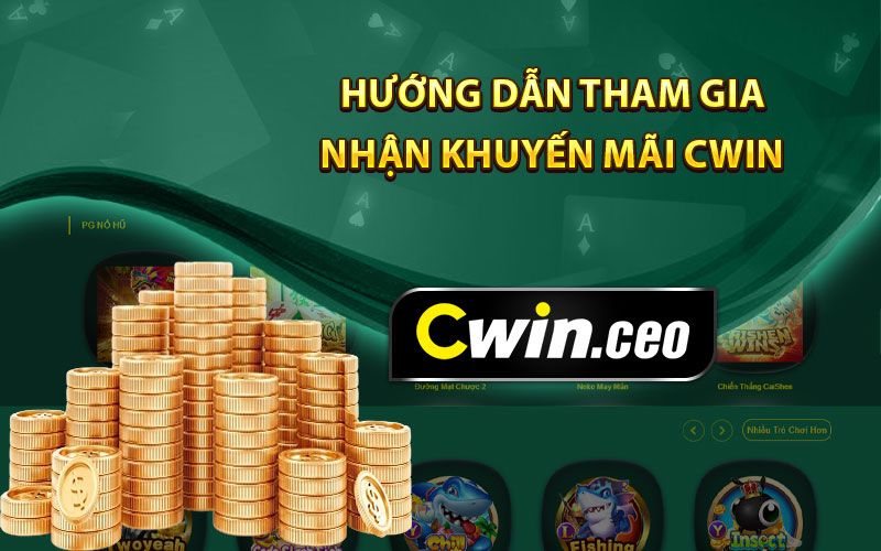 Hướng Dẫn Tham Gia Nhận Khuyến Mãi Cwin