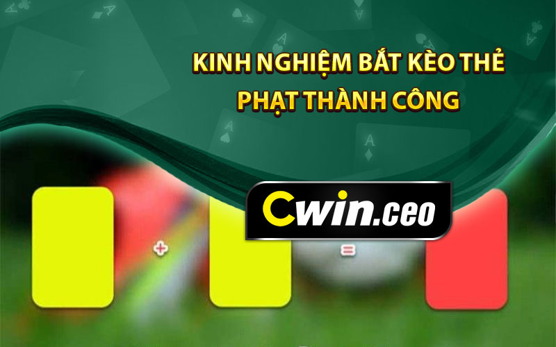 Kinh nghiệm bắt kèo thẻ phạt thành công 