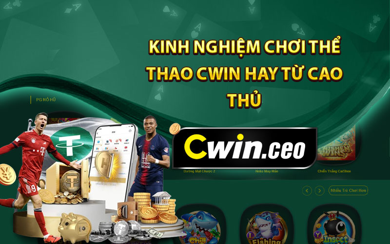 Kinh nghiệm chơi thể thao Cwin hay từ cao thủ