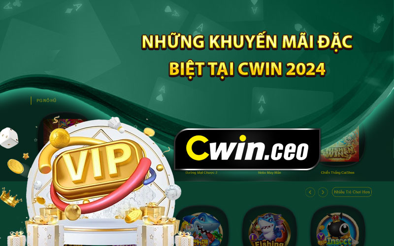 Những Khuyến Mãi Đặc Biệt Tại Cwin 2024