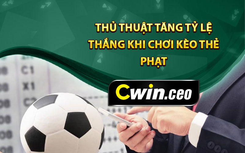 Thủ thuật tăng tỷ lệ thắng khi chơi kèo thẻ phạt 